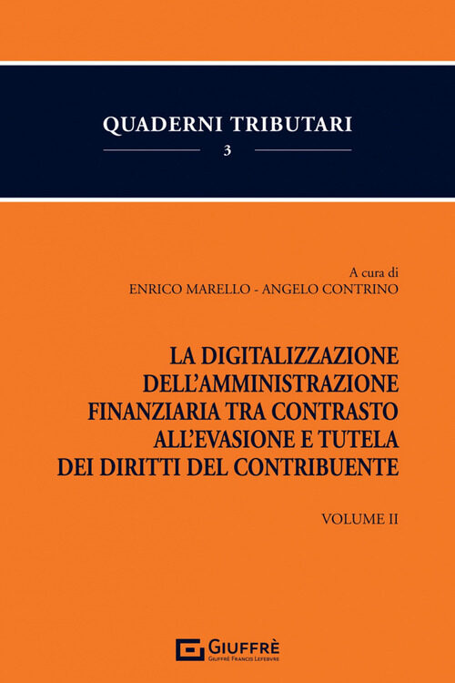 La digitalizzazione dell’Amministrazione finanziaria tra contrasto all’evasione e tutela dei diritti del contribuente. Volume 2