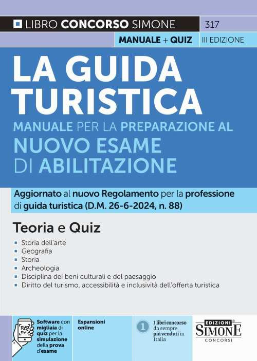 La guida turistica. Manuale completo per la preparazione all’esame di abilitazione. Teoria e quiz